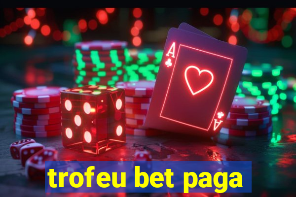 trofeu bet paga